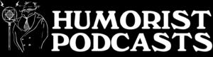 Humorist Podcasts